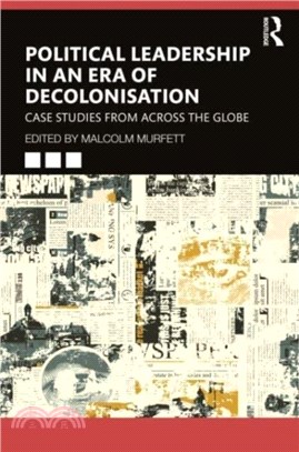 Political Leadership in an Era of Decolonisation：Case Studies from Across the Globe