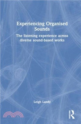 Experiencing Organised Sounds：The Listening Experience Across Diverse Sound-Based Works