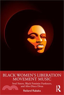 Black Women's Liberation Movement Music: Soul Sisters, Black Feminist Funksters, and Afro-Disco Divas