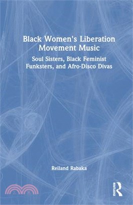 Black Women's Liberation Movement Music: Soul Sisters, Black Feminist Funksters, and Afro-Disco Divas