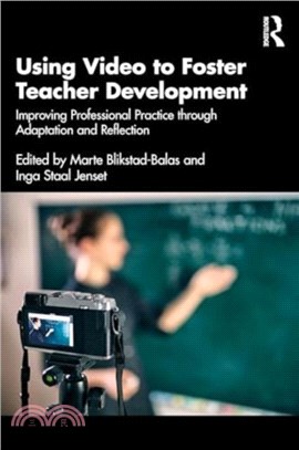 Using Video to Foster Teacher Development：Improving Professional Practice through Adaptation and Reflection