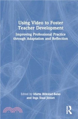 Using Video to Foster Teacher Development：Improving Professional Practice through Adaptation and Reflection