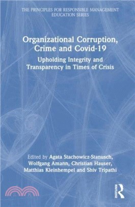 Organizational Corruption, Crime and Covid-19：Upholding Integrity and Transparency in Times of Crisis