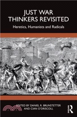 Just War Thinkers Revisited：Heretics, Humanists and Radicals