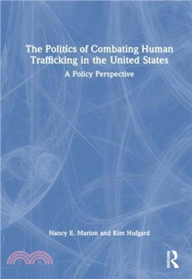 The Politics of Combating Human Trafficking in the United States：A Policy Perspective