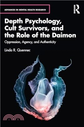 Depth Psychology, Cult Survivors, and the Role of the Daimon：Oppression, Agency, and Authenticity