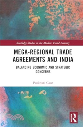 Mega-Regional Trade Agreements and India：Balancing Economic and Strategic Concerns