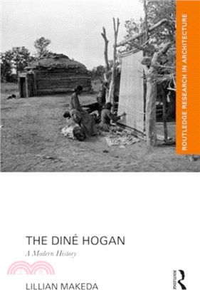 The Dine Hogan：A Modern History