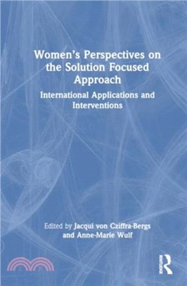 Women? Perspectives on the Solution Focused Approach：International Applications and Interventions