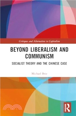 Beyond Liberalism and Communism：Socialist Theory and the Chinese Case