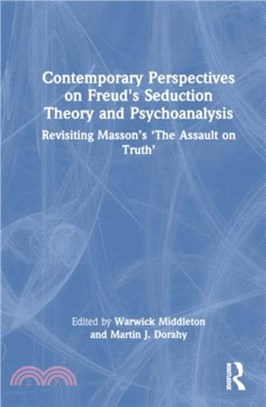 Contemporary Perspectives on Freud's Seduction Theory and Psychotherapy：Revisiting Masson? ?he Assault on Truth??