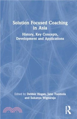 Solution Focused Coaching in Asia：History, Key Concepts, Development and Applications