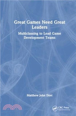 Great Games Need Great Leaders：Multiclassing to Lead Game Development Teams