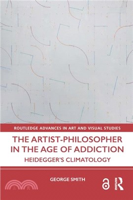 The Artist-Philosopher in the Age of Addiction：Heidegger’s Climatology