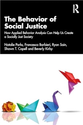 The Behavior of Social Justice：How Applied Behavior Analysis Can Help Us Create a Socially Just Society