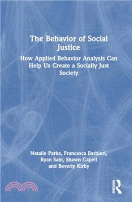 The Behavior of Social Justice：How Applied Behavior Analysis Can Help Us Create a Socially Just Society