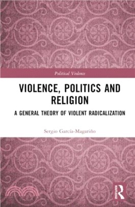 Violence, Politics and Religion：A General Theory of Violent Radicalization