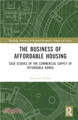 The Business of Affordable Housing：Case Studies of the Commercial Supply of Affordable Homes