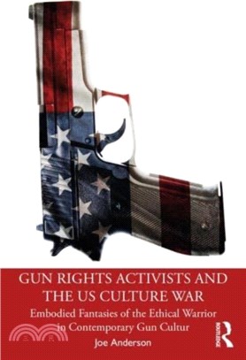 Gun Rights Activists and the US Culture War：Embodied Fantasies of the Ethical Warrior in Contemporary Gun Culture