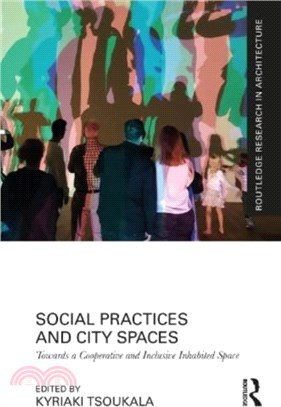 Social Practices and City Spaces：Towards a Cooperative and Inclusive Inhabited Space