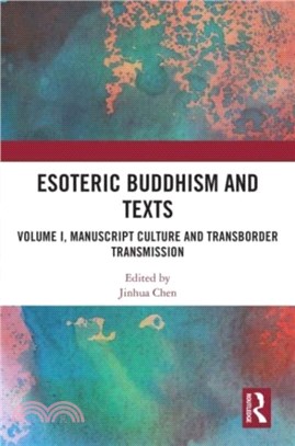 Esoteric Buddhism and Texts：Volume I, Manuscript Culture and Transborder Transmission