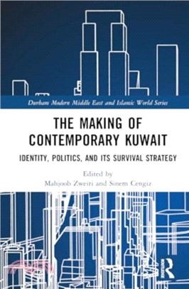 The Making of Contemporary Kuwait：Identity, Politics, and its Survival Strategy