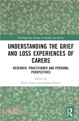 Understanding the Grief and Loss Experiences of Carers：Research, Practitioner and Personal Perspectives