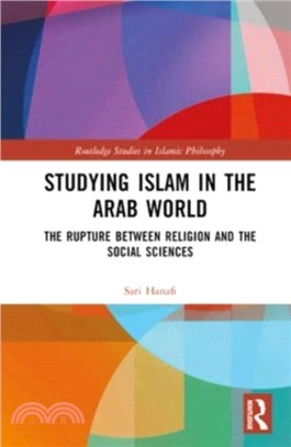 Studying Islam in the Arab World：The Rupture Between Religion and the Social Sciences