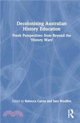 Decolonising Australian History Education：Fresh Perspectives from Beyond the ?istory Wars??