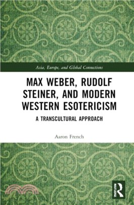 Max Weber, Rudolf Steiner, and Modern Western Esotericism：A Transcultural Approach