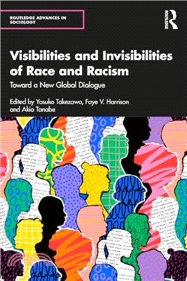 Visibilities and Invisibilities of Race and Racism：Toward a New Global Dialogue