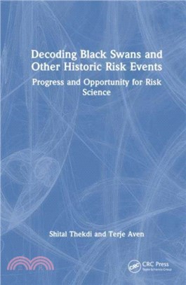 Decoding Black Swans and Other Historic Risk Events：Themes of Progress and Opportunity for Risk Science