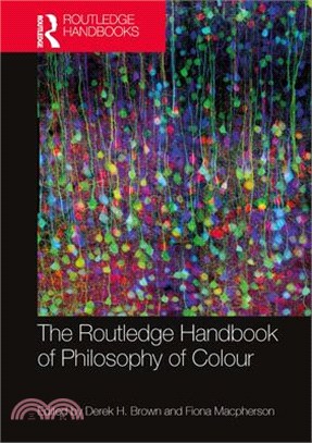 The Routledge Handbook of Philosophy of Colour