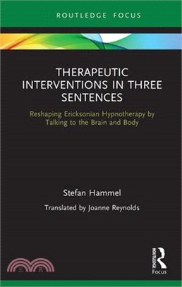 Therapeutic Interventions in Three Sentences: Reshaping Ericksonian Hypnotherapy by Talking to the Brain and Body