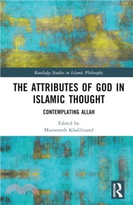 The Attributes of God in Islamic Thought：Contemplating Allah