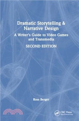 Dramatic Storytelling and Narrative Design：A Writer's Guide to Video Games and Transmedia