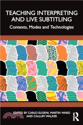 Teaching Interpreting and Live Subtitling：Contexts, Modes and Technologies