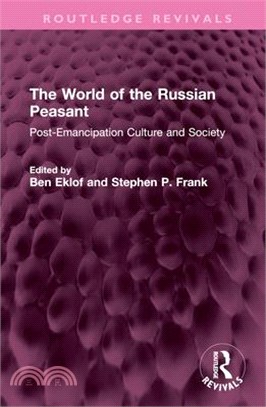 The World of the Russian Peasant: Post-Emancipation Culture and Society