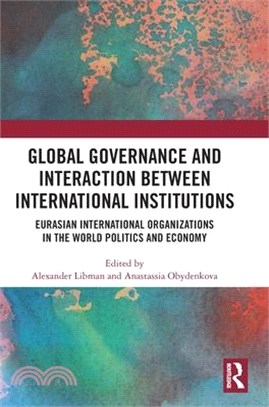 Global Governance and Interaction Between International Institutions: Eurasian International Organizations in the World Politics and Economy