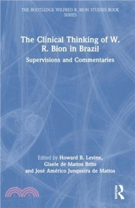 The Clinical Thinking of W. R. Bion in Brazil：Supervisions and Commentaries