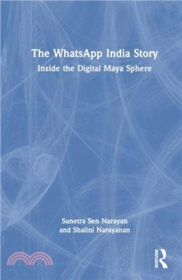 The WhatsApp India Story：Inside the Digital Maya Sphere