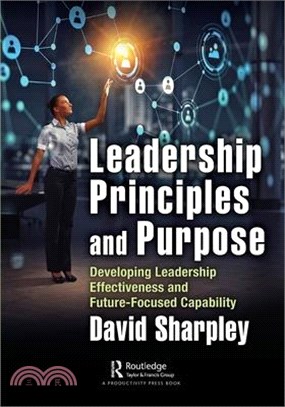 Leadership Principles and Purpose: Developing Leadership Effectiveness and Future-Focused Capability