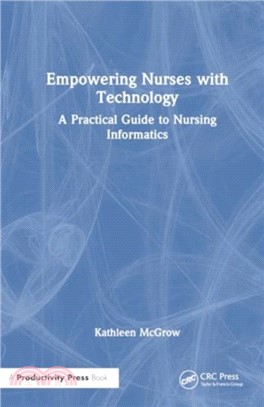 Empowering Nurses with Technology：A Practical Guide to Nursing Informatics