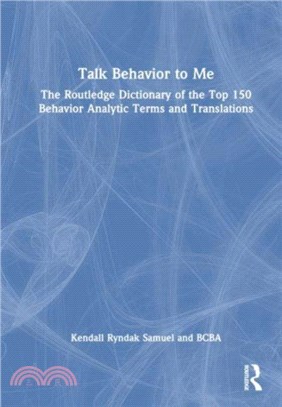 Talk Behavior to Me：The Routledge Dictionary of the Top 150 Behavior Analytic Terms and Translations