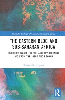 The Eastern Bloc and Sub-Saharan Africa：Czechoslovakia, UNESCO and Development Aid from the 1960s and Beyond