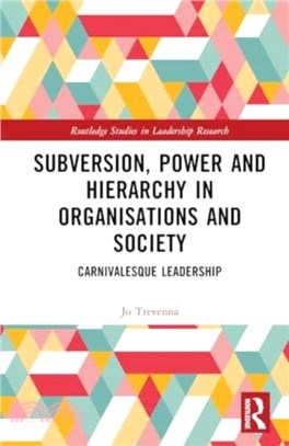 Subversion, Power and Hierarchy in Organisations and Society：Carnivalesque Leadership