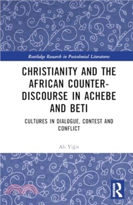 Christianity and the African Counter-Discourse in Achebe and Beti：Cultures in Dialogue, Contest and Conflict