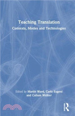 Teaching Translation：Contexts, Modes and Technologies