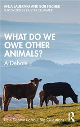 What Do We Owe Other Animals?：A Debate