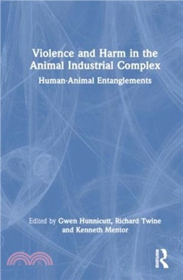 Violence and Harm in the Animal Industrial Complex：Human-Animal Entanglements